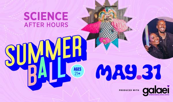 Science After Hours: Summer Ball